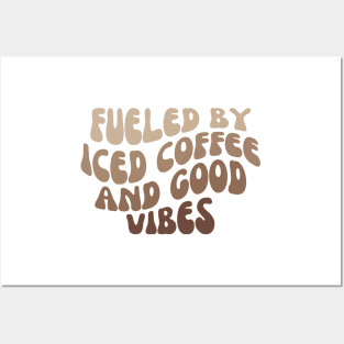 Fueled By Iced Coffee And Good Vibes, Iced coffee lover Posters and Art